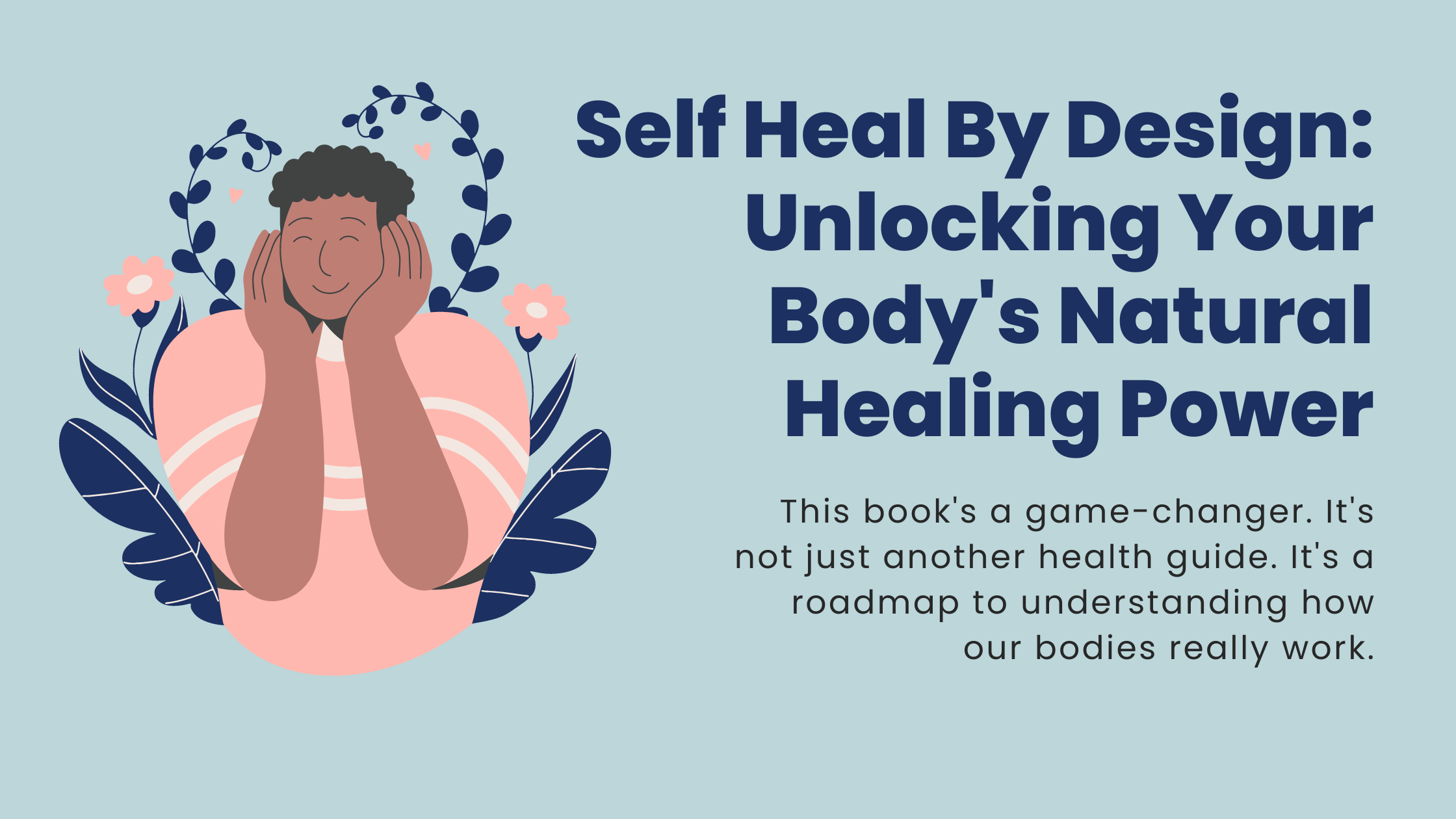 Self Heal By Design: Unlocking Your Body's Natural Healing Power