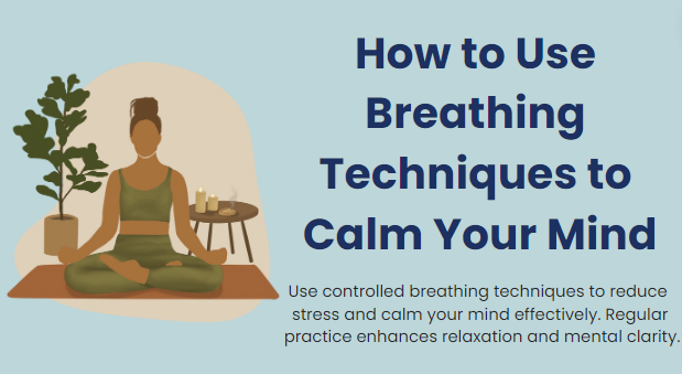 How to use breathing techniques to calm your mind