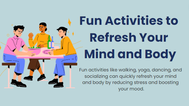 fun activities to refresh your mind body