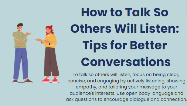 How to talk so others will listen: tips for better conversations