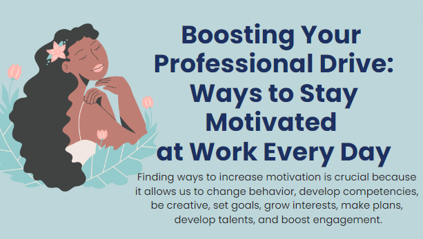 Boosting your professional drive: ways to stay motivated at work every day