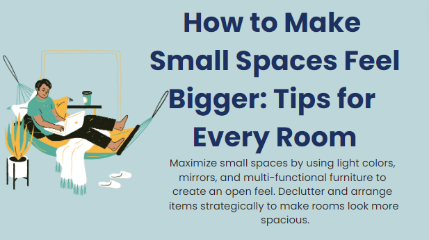 How to make small spaces feel bigger: tips for every room