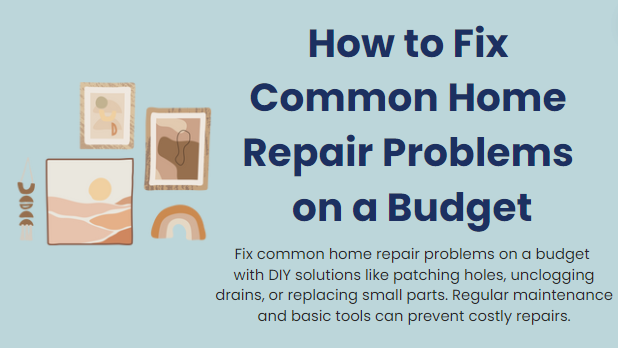 How to fix common home repairs problems on a budget