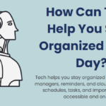 How can tech help you stay organized every day?