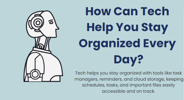 How can tech help you stay organized every day?